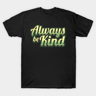 Always be kind T-Shirt